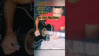 Pensarás cover bachata de Elvis Martinez [upl. by Russia]