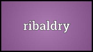 Ribaldry Meaning [upl. by Ynna]