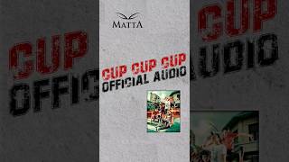 Matta  Cup Cup Cup [upl. by Tyoh]