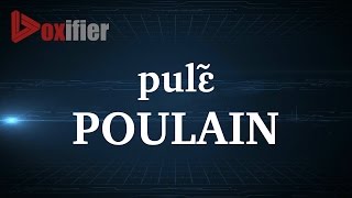 How to Pronunce Poulain in French  Voxifiercom [upl. by Rehposirhc208]