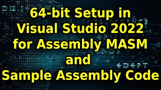 64 bit Setup in Visual Studio 2022 For Assembly MASM and Sample Assembly Code [upl. by Diskin]