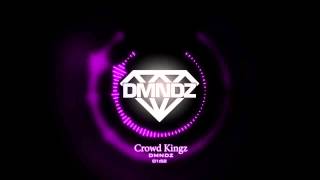 DMNDZ  Crowd Kingz [upl. by Nonohcle227]