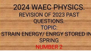 WAEC PHYSICS 2023 Elastic Potential EnergyRevision on WAEC 2024 Physics Exam Vindal’s Academy [upl. by Tarrant]