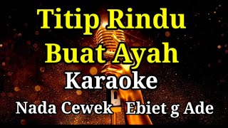 Titip Rindu buat ayahKaraokeNada cewekEbiet g ade [upl. by Liesa]