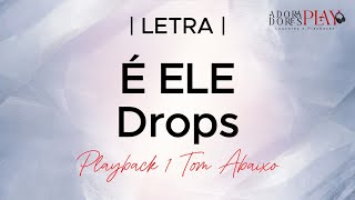 É ELE  Drops  Playback 1 Tom Abaixo Legendado [upl. by Esereht507]