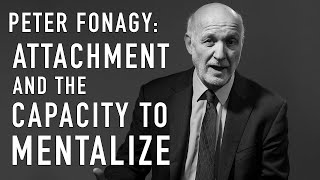 Attachment amp the Capacity to Mentalize  PETER FONAGY [upl. by Alfredo]