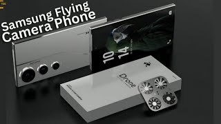 Samsung Flying Camera Phone  250MP Camera 7000mah Battery  Qualcomm Snapdragon  Flying Camera [upl. by Feeley298]