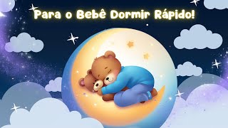 Canção de Ninar que acalma o Bebê na Hora  Música Tranquila e Suave Para Dormir Bem 💤🍼⭐ [upl. by Norrie674]