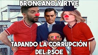 BRONCANO Y RTVE  TAPANDO LA CORRUPCIÓN DEL PSOE [upl. by Helsie710]