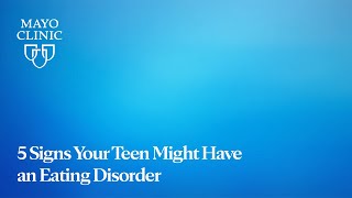 Mayo Clinic Minute 5 signs your teen might have an eating disorder [upl. by Llevron]