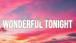 Ella Nympha  Wonderful Tonight Lyrics [upl. by Sidwel938]