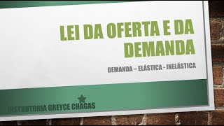 LEI DA OFERTA E DA DEMANDA ELÁSTICA  INELÁSTICA [upl. by Alletnahs]