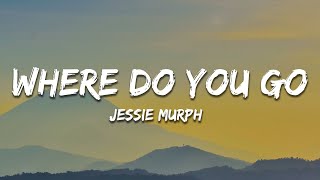 Jessie Murph  Where Do You Go Lyrics [upl. by Shaw728]