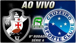 VASCO X CRUZEIRO AO VIVO l CAMPEONATO BRASILEIRO l NARRAÇÃO [upl. by Traggat]