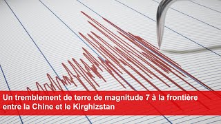 Un tremblement de terre de magnitude 7 à la frontière entre la Chine et le Kirghizstan [upl. by Reiniar]