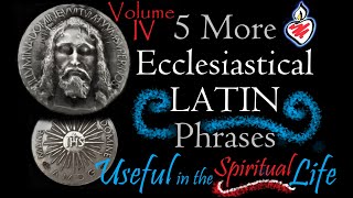 5 More Ecclesiastical Latin Sayings Useful for the Catholic Spiritual Life  Volume 4 [upl. by Tanner]