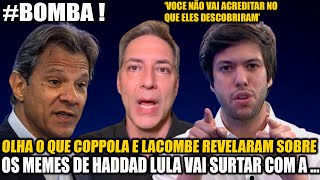 BOMBA OLHA O QUE CAIO COPPOLA E LACOMBE DESCOBRIRAM E REVELARAM SOBRE OS MEMES DE HADDAD É O [upl. by Brubaker497]