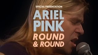 Ariel Pinks Haunted Graffiti  Round And Round  Special Presentation [upl. by Leorsiy]