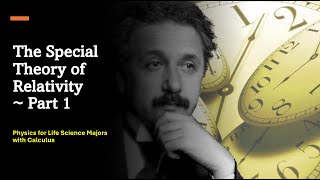 The Special Theory of Relativity  Part 1 Physics for Life Science Majors with Calculus [upl. by Essirehc985]