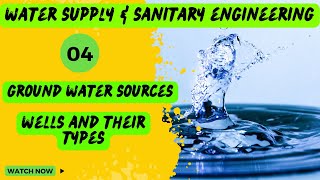 4 WATER SUPPLY AND SANITARY ENGINEERING GROUNDWATERSOURCESWELLSSEM5GTUENVIRONMENTALENGG [upl. by Hterrag]