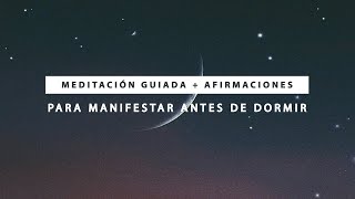 Meditación Guiada con Afirmaciones para Manifestar Antes de Dormir 🌙 MEDITACIÓN NOCTURNA [upl. by Ahseet]