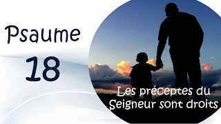 Psaume 18 Les préceptes du Seigneur sont droits ils réjouissent le coeur [upl. by Tersina]