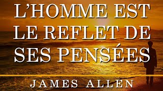 L’homme est le reflet de ses pensées James Allen Livre audio français complet [upl. by Ralfston663]