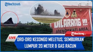 🔴 Kondisi Terkini Orooro Kesongo yang Meletus di Blora Semburkan Lumpur 20 Meter amp Gas Racun [upl. by Thornburg]