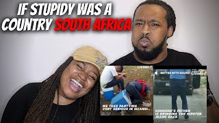 🇿🇦 SOUTH AFRICA LIVING  American Couple Reacts quotIf Stupidy Was A Countryquot [upl. by Abrahamsen236]