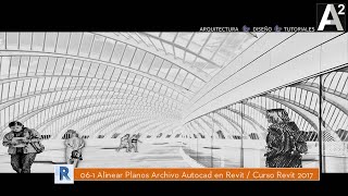 06 1 Alinear Planos Archivo Autocad en Revit Curso Revit 2017 [upl. by Ylloj266]