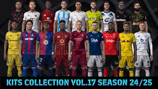 KITS COLLECTION VOL17 SEASON 2425  PES 2021 amp FOOTBALL LIFE 2024 [upl. by Templa]