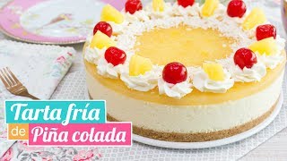 TARTA FRÍA DE PIÑA COLADA  Postre sin horno  Quiero Cupcakes [upl. by Magdaia921]