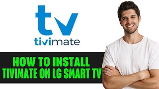 How To Install Tivimate On Lg Smart Tv [upl. by Doralyn]