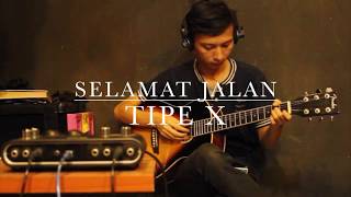 Tipe X  Selamat Jalan  fingerstyle cover [upl. by Kcirreg]