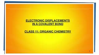 ELECTRONIC DISPLACEMENTS IN A COVALENT BOND CLASS 11 ORGANIC CHEMISTRY [upl. by Heffron]