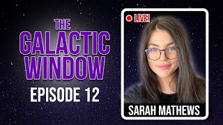 THE GALACTIC WINDOW Space Podcast Episode 12  Sarah Mathews [upl. by Bartko]