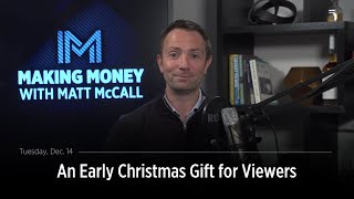 An Early Christmas Gift for Viewers  Making Money With Matt McCall [upl. by Kester]