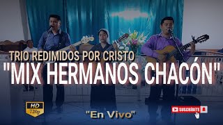 Mix Hermanos Chacón ☆En Vivo☆  El Lirio de los Valles Con Cristo en las Bodas y Trabajaré [upl. by Ingraham200]