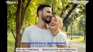 Renovación Matrimonial  Pre Matrimonial VIDEO AUDIO  1 quotCristo en el Matrimonioquot [upl. by Lyndes847]