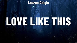 Lauren Daigle  Love Like This Lyrics Gateway Worship Don Moen Lauren Daigle [upl. by Scrivenor]