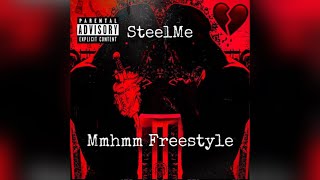 SteelMe  Mmhmm Freestyle [upl. by Marko]