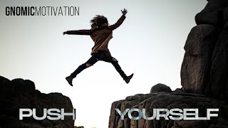 PUSH YOURSELF NO ONE IS COMING  GNOMIC Motivation [upl. by Dagney]