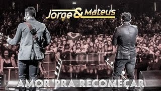 Jorge amp Mateus  Amor Pra Recomeçar  Novo DVD Live in London  Clipe Oficial [upl. by Fraser934]