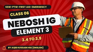 Class 6  Element 34 to 39  NEBOSH IG course  NACPP  AQIB HUSSAIN [upl. by Mordecai]