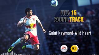 Saint Raymond  Wild Heart FIFA 15 Soundtrack [upl. by Zubkoff]