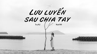 Lưu Luyến Sau Chia Tay  Try92 ft Kai06  Official Lyrics Video [upl. by Sidky974]