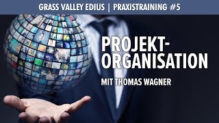 EDIUS Praxistraining 5 – Projektorganisation  Überblick über das Training [upl. by Venu]