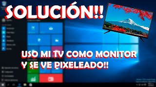 USO TV COMO MONITOR PERO SE VE PIXELEADO SOLUCIÓN [upl. by Hendel147]