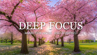 Deep Focus Music To Improve Concentration  12 Hours of Ambient Study Music to Concentrate 556 [upl. by Bamberger]