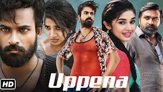 Uppena Full Movie Hindi  Panja Vaisshnav Tej  Krithi Shetty  Vijay Sethupathi  Review And Facts [upl. by Galatia803]